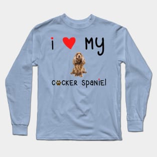 I Love My Cocker Spaniel Long Sleeve T-Shirt